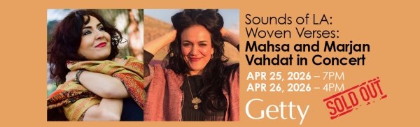 Sounds of LA: Woven Verses: Mahsa and Marjan Vahdat at the Getty